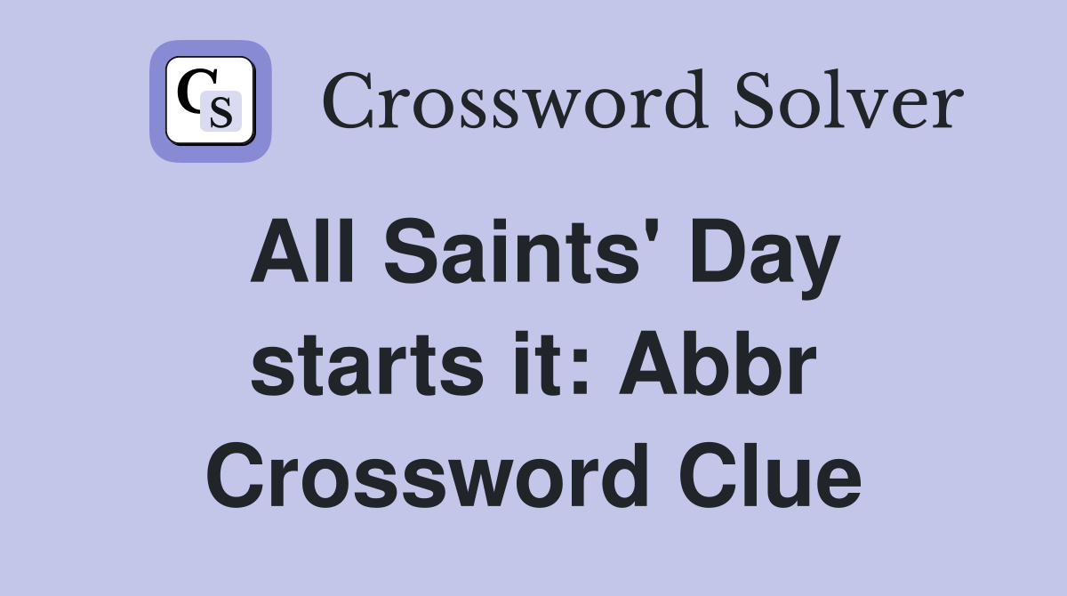 All Saints' Day starts it Abbr. Crossword Clue Answers Crossword